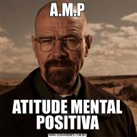 A.M.PATITUDE MENTAL POSITIVA