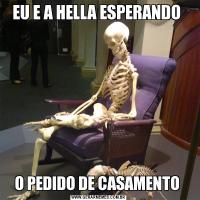 EU E A HELLA ESPERANDO O PEDIDO DE CASAMENTO 