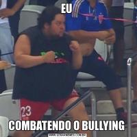 EU COMBATENDO O BULLYING 