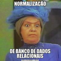 NORMALIZAÇÃODE BANCO DE DADOS RELACIONAIS