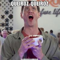 QUEIROZ, QUEIROZ