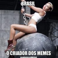 BRASIL O CRIADOR DOS MEMES