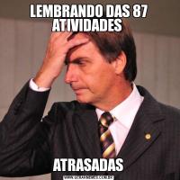 LEMBRANDO DAS 87 ATIVIDADES ATRASADAS