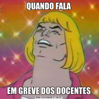 QUANDO FALAEM GREVE DOS DOCENTES