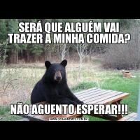 SERÁ QUE ALGUÉM VAI TRAZER A MINHA COMIDA?NÃO AGUENTO ESPERAR!!!