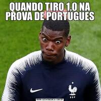 QUANDO TIRO 1,0 NA PROVA DE PORTUGUES