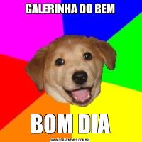 GALERINHA DO BEMBOM DIA