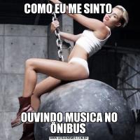 COMO EU ME SINTO OUVINDO MUSICA NO ÔNIBUS 