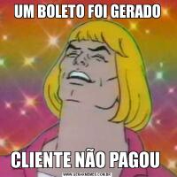UM BOLETO FOI GERADOCLIENTE NÃO PAGOU 