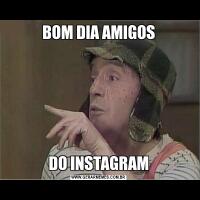 BOM DIA AMIGOSDO INSTAGRAM