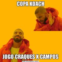 COPA KOACHJOGO CRAQUES X CAMPOS