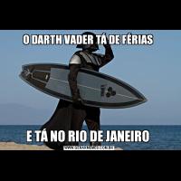 O DARTH VADER TÁ DE FÉRIAS E TÁ NO RIO DE JANEIRO 