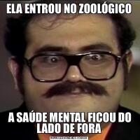 ELA ENTROU NO ZOOLÓGICO A SAÚDE MENTAL FICOU DO LADO DE FORA