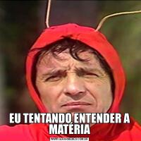 EU TENTANDO ENTENDER A MATÉRIA