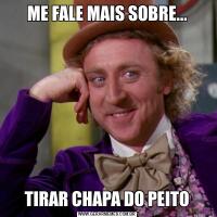 ME FALE MAIS SOBRE...TIRAR CHAPA DO PEITO