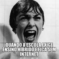 QUANDO A ESCOLA EXIGE ENSINO HÍBRIDO E FICA SEM INTERNET