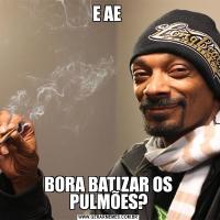 E AE BORA BATIZAR OS PULMÕES?