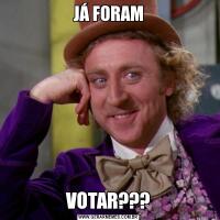 JÁ FORAMVOTAR???