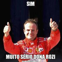 SIMMUITO SÉRIO DONA ROZI