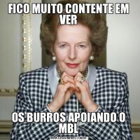 FICO MUITO CONTENTE EM VEROS BURROS APOIANDO O MBL