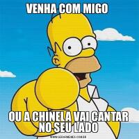 VENHA COM MIGO OU A CHINELA VAI CANTAR NO SEU LADO