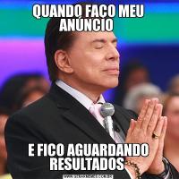 QUANDO FAÇO MEU ANÚNCIO E FICO AGUARDANDO RESULTADOS 