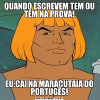 QUANDO ESCREVEM TEM OU TÊM NA PROVA!EU:CAI NA MARACUTAIA DO PORTUGÊS!