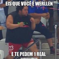 EIS QUE VOCÊ É WERLLENE TE PEDEM 1 REAL 