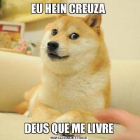 EU HEIN CREUZA DEUS QUE ME LIVRE