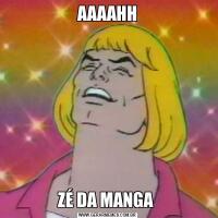 AAAAHHZÉ DA MANGA 