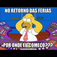 NO RETORNO DAS FÉRIASPOR ONDE EU COMEÇO???