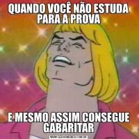 QUANDO VOCÊ NÃO ESTUDA PARA A PROVAE MESMO ASSIM CONSEGUE GABARITAR
