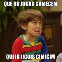 QUE OS JOGOS COMECEMQUI IS JIGUIS CIMICIM