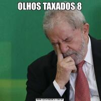 OLHOS TAXADOS 8