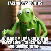 FAZENDO AS CONTASVOU NA SM LIMA SOLICITAR UM CRÉDITO CONSIGNADO E PAGO AS  CONTAS.