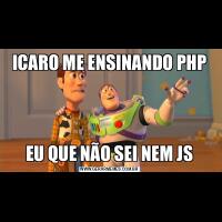 ICARO ME ENSINANDO PHPEU QUE NÃO SEI NEM JS