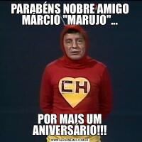 PARABÉNS NOBRE AMIGO MÁRCIO &QUOT;MARUJO&QUOT;...POR MAIS UM ANIVERSÁRIO!!!