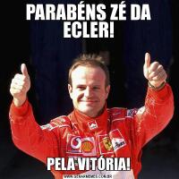 PARABÉNS ZÉ DA ECLER!PELA VITÓRIA!