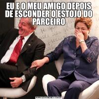EU E O MEU AMIGO DEPOIS DE ESCONDER O ESTOJO DO PARCEIRO