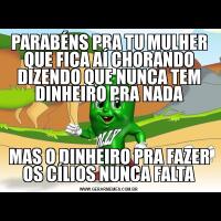 PARABÉNS PRA TU MULHER QUE FICA AÍ CHORANDO DIZENDO QUE NUNCA TEM DINHEIRO PRA NADAMAS O DINHEIRO PRA FAZER OS CÍLIOS NUNCA FALTA