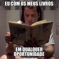 EU COM OS MEUS LIVROSEM QUALQUER OPORTUNIDADE