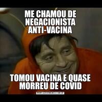 ME CHAMOU DE NEGACIONISTA ANTI-VACINATOMOU VACINA E QUASE MORREU DE COVID