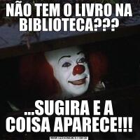 NÃO TEM O LIVRO NA BIBLIOTECA???...SUGIRA E A COISA APARECE!!!