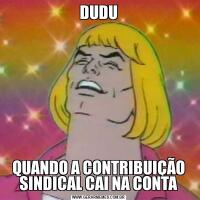 DUDUQUANDO A CONTRIBUIÇÃO SINDICAL CAI NA CONTA