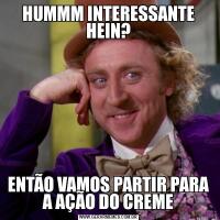 HUMMM INTERESSANTE HEIN?ENTÃO VAMOS PARTIR PARA A AÇÃO DO CREME