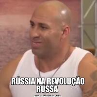 RÚSSIA NA REVOLUÇÃO RUSSA 