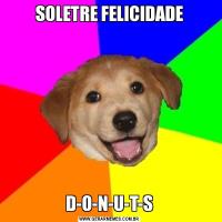 SOLETRE FELICIDADED-O-N-U-T-S