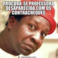 PROCURA-SE PROFESSORA DESAPARECIDA COM OS CONTRACHEQUES