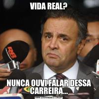 VIDA REAL?NUNCA OUVI FALAR DESSA CARREIRA...