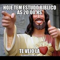 HOJE TEM ESTUDO BÍBLICO AS 20:00 HSTE VEJO LÁ